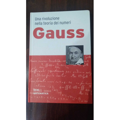 Gauss. Una rivoluzione nella teoria dei numeri