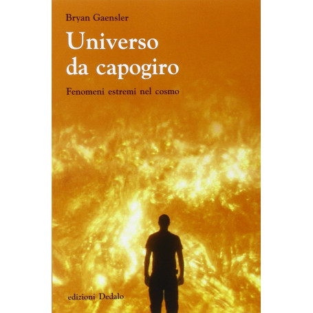 Universo da capogiro. Fenomeni estremi nel cosmo