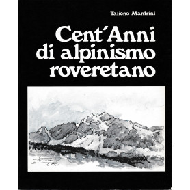 Cent'anni di alpinismo roveretano