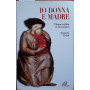 Io donna e madre. Donne celebri si raccontano
