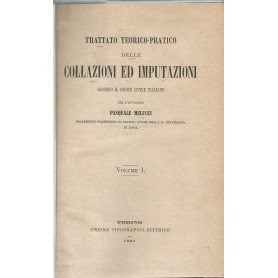Trattato teorico-pratico delle collazioni ed imputazioni secondo il codice civile italiano