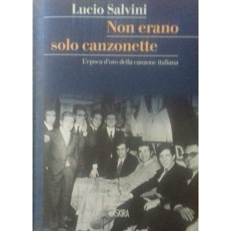 Non erano solo canzonette. L'epoca d'oro della canzone italiana