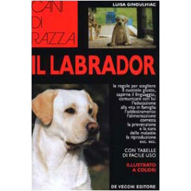 Il Labrador. Ediz. illustrata