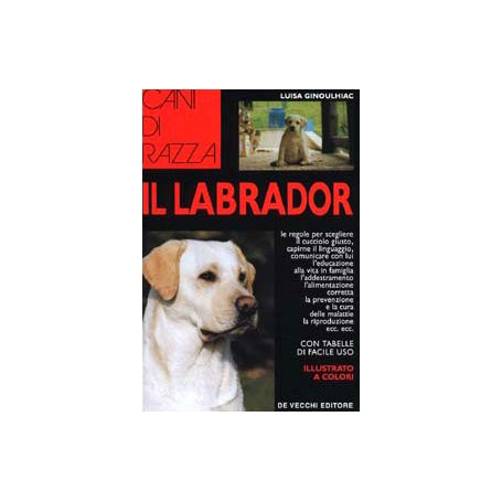 Il Labrador. Ediz. illustrata