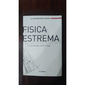 Fisica Estrema. Le nuove sfide dopo il bosone di Higgs