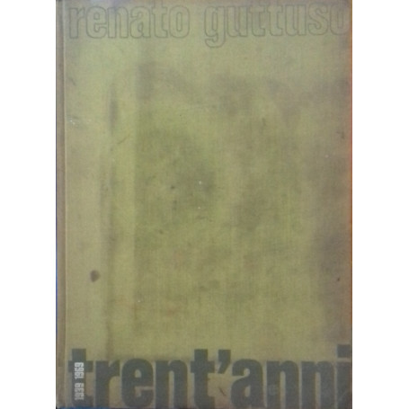 Renato Guttuso. Trent'anni: 1939-1969