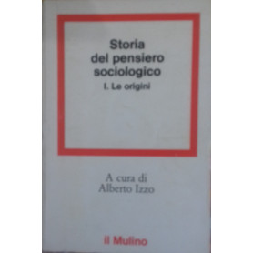 Storia del pensiero sociologico. Vol. I: Le origini