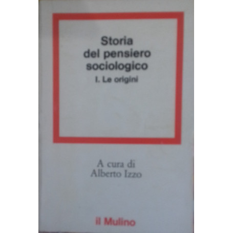 Storia del pensiero sociologico. Vol. I: Le origini