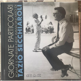 Giornate particolari. Roma e il cinema nelle immagini mito di tazio secchiaroli