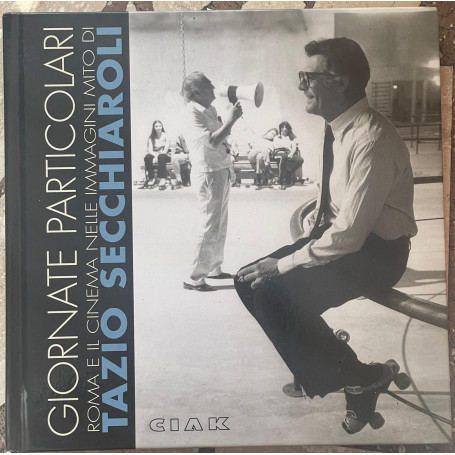 Giornate particolari. Roma e il cinema nelle immagini mito di tazio secchiaroli