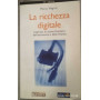 La ricchezza digitale. Internet le nuove frontiere dell'economia e della finanza