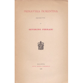 Primavera fiorentina. Sonetti. (Con dedica e poesia autografe).
