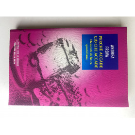 Perché accade ciò che accade. Elementi di fisica quotidiana