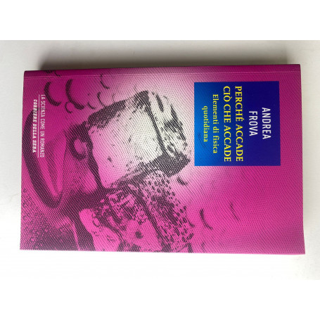 Perché accade ciò che accade. Elementi di fisica quotidiana