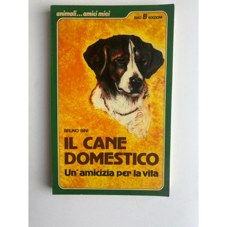 Il cane domestico. Un'amicizia per la vita