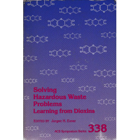 Solving Hazardous Waste Problems. Learning from Dioxins