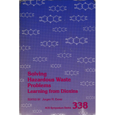 Solving Hazardous Waste Problems. Learning from Dioxins