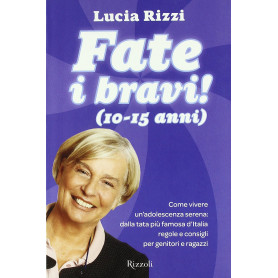 Fate i bravi! (10-15 anni). Come vivere un'adolescenza serena