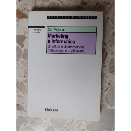 Marketing e informatica. Gli effetti dell'automazione: metodologie e applicazioni