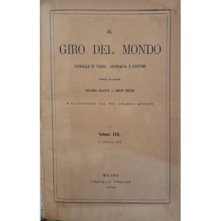 Il giro del mondo. Giornale di viaggi geografia e costumi. (volume XVII)
