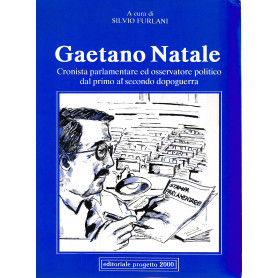 Gaetano Natale. Cronista parlamentare ed osservatore politico dal primo al secondo dopoguerra