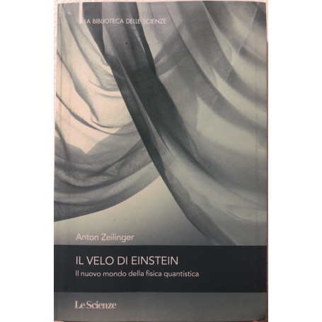 Il velo di Einstein. Il nuovo mondo della fisica quantistica.