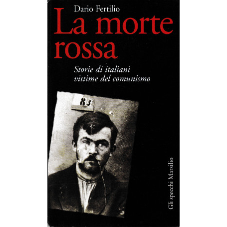 La morte rossa. Storie di italiani vittime del comunismo