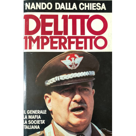 Delitto imperfetto. Il generale - la mafia - la società italiana
