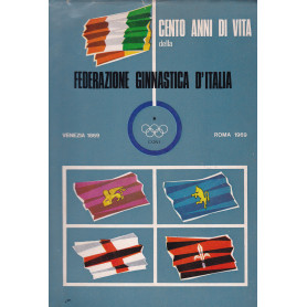 Cento anni di viita della Federazione Ginnastica d'Italia. 1869-1969.