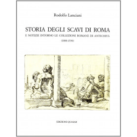 Storia degli scavi di Roma e notizie intorno le collezioni romane di antichità (1000-1530) (Vol. 1)