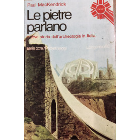 Le pietre parlano. Nuova storia dell'archeologia in Italia.