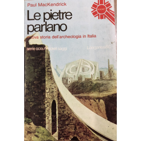 Le pietre parlano. Nuova storia dell'archeologia in Italia.