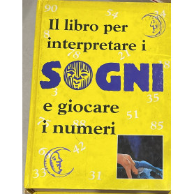 Il libro per interpretare i sogni e giocare i numeri