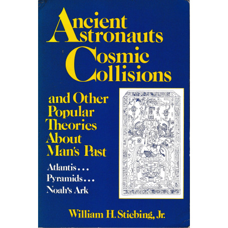 Ancient Astronauts Cosmic Collision and Other Popular Theories About Man's Past