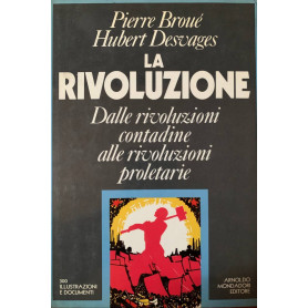 La rivoluzione. Dalle rivoluzioni contadine alle rivoluzioni proletarie