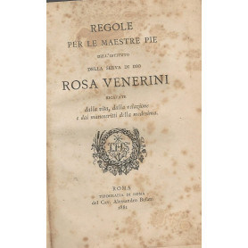 Regole per le mestre pie dell'Istituto della serva di Dio Rosa Venerini
