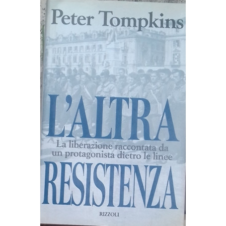 L'Altra Resistenza. La liberazione raccontata da un protagonista dietro le linee