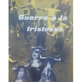 Guerre à  la tristesse