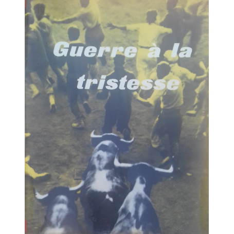 Guerre à  la tristesse