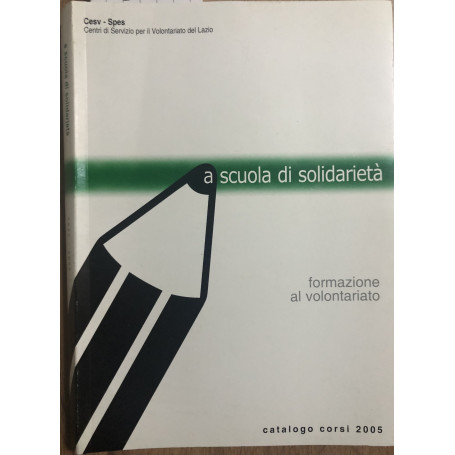 a scuola di solidarietà formazione volontariato. Catalogo corsi 2005