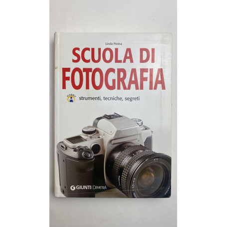 Scuola di fotografia. Strumenti tecniche e segreti