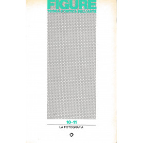 Figure. Teoria e critica dell'arte. Anno 4 numero 10-11 La fotografia