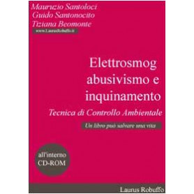 Elettrosmog abusivismo e inquinamento. Tecnica di controllo ambientale. Con CD-ROM