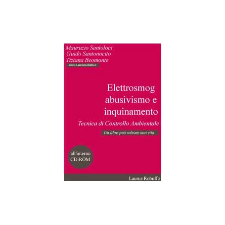 Elettrosmog abusivismo e inquinamento. Tecnica di controllo ambientale. Con CD-ROM
