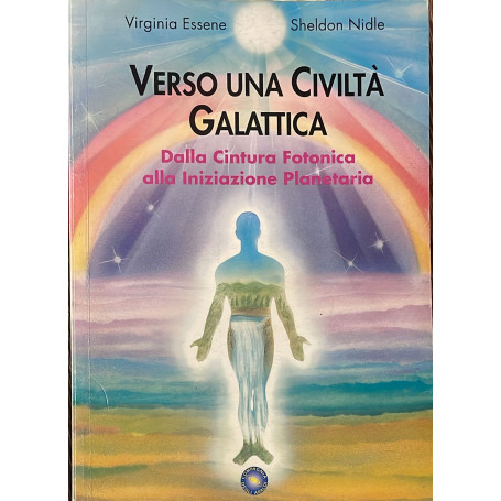 Verso una civilta' galattica. Dalla Cintura Fotonica alla Iniziazione Planetaria