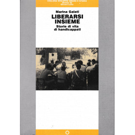 Liberarsi insieme. Storie di vita di handicappati