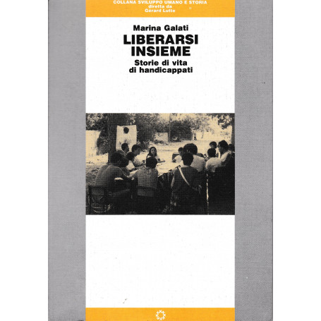 Liberarsi insieme. Storie di vita di handicappati