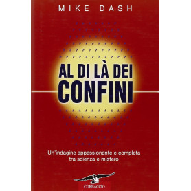 Al di là dei confini. Un'indagine appassionante e completa tra scienza e mistero