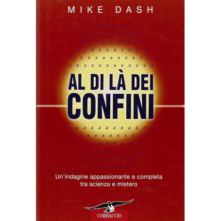 Al di là dei confini. Un'indagine appassionante e completa tra scienza e mistero