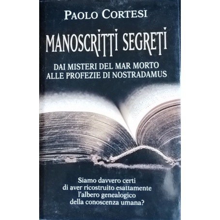 Manoscritti segreti. Dai misteri del Mar Morto alle profezie di Nostradamus